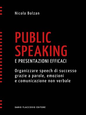 cover image of Public speaking e presentazioni efficaci--Organizzare speech di successo grazie a parole, emozioni e comunicazione non verbale